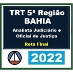 TRT 5ª Região (BAHIA) Analista Judiciário e Oficial de Justiça - Reta Final - PÓS EDITAL (CERS 2022.2) TRT5